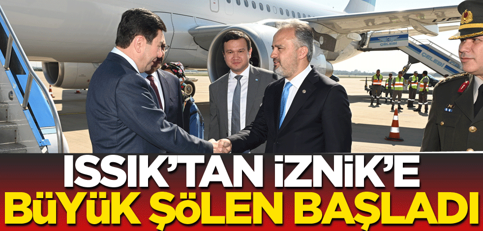 Issık’tan İznik’e büyük şölen başladı