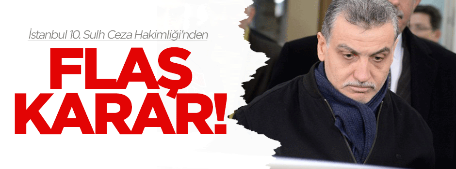 İstanbul 10. Sulh Ceza Hakimliği'nden flaş karar!