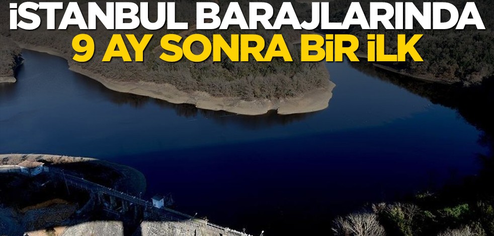 İstanbul barajlarındaki su doluluğu 9 ay sonra yüzde 60'ı geçti