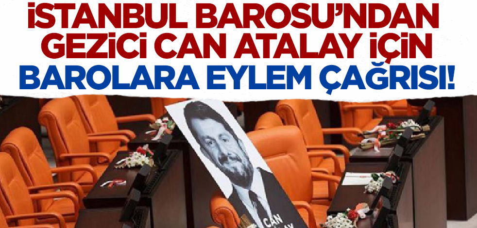 İstanbul Barosu Gezici Can Atalay için baroları eyleme çağırdı!