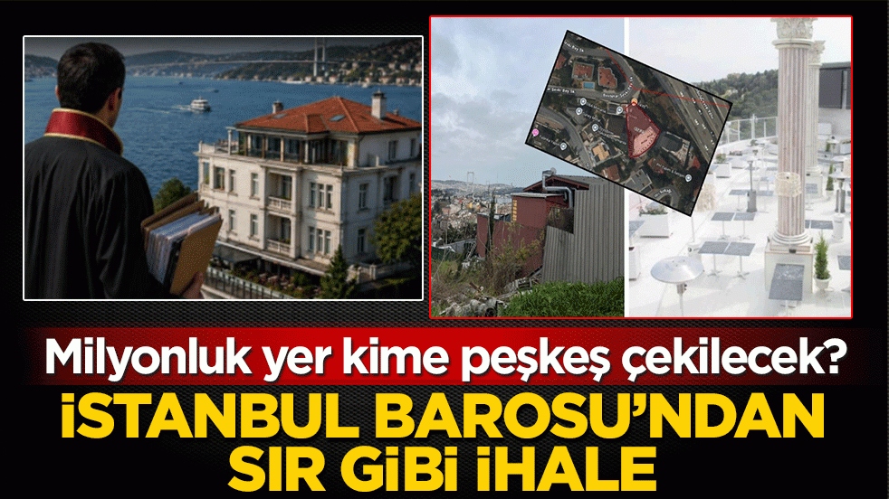 İstanbul Barosu’ndan sır gibi ihale: Milyonluk yer kime peşkeş çekilecek?