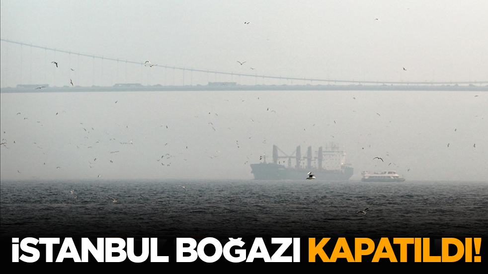 İstanbul Boğazı kapatıldı!