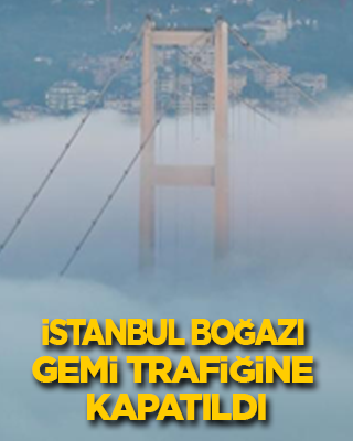 İstanbul Boğazı'nda gemi trafiği durduruldu