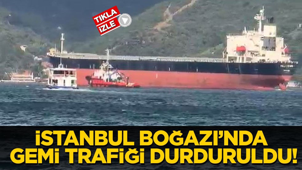 İstanbul Boğazı’nda gemi trafiği durduruldu!