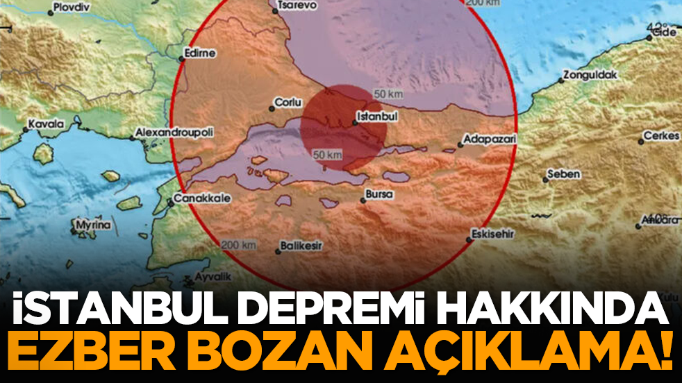 İstanbul depremi hakkında ezber bozan açıklama!