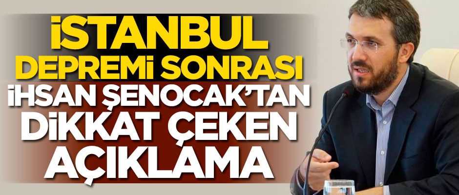 İstanbul depreminin ardından İhsan Şenocak'tan dikkat çeken açıklama