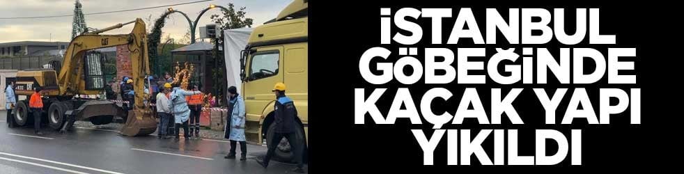İstanbul göbeğinde kaçak yapı yıkıldı
