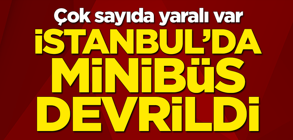 İstanbul Hadımköy'de minibüs devrildi... Çok sayıda yaralı var