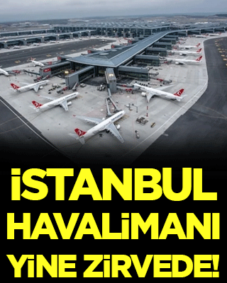 İstanbul Havalimanı yine zirvede!
