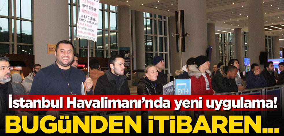 İstanbul Havalimanı'nda yeni uygulama! Bugünden itibaren...