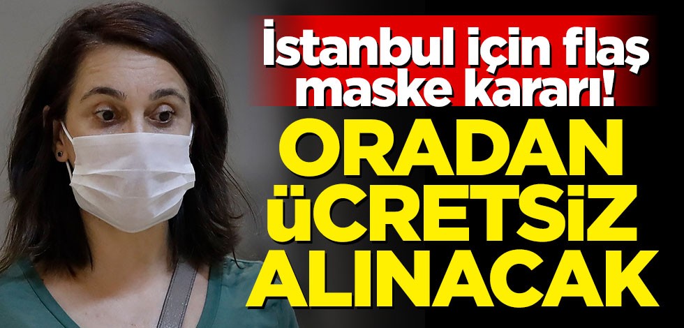 İstanbul için flaş maske kararı!