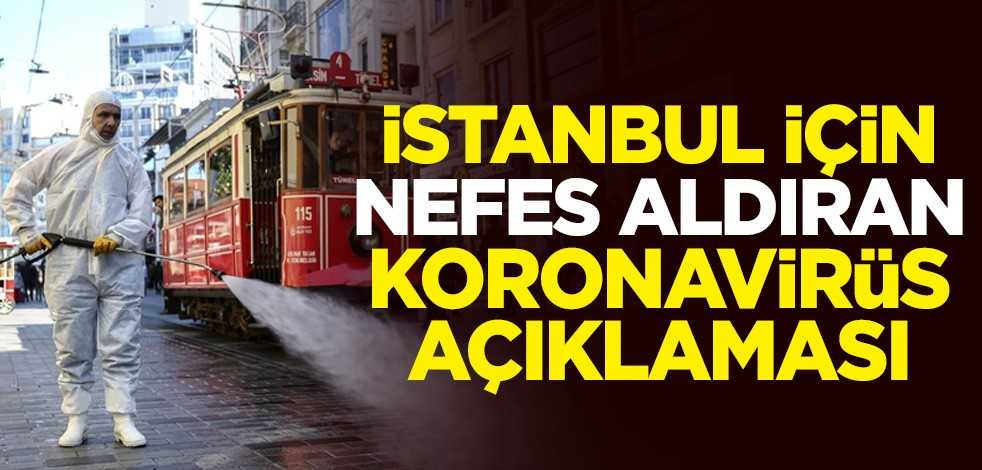 İstanbul için nefes aldıran koronavirüs açıklaması