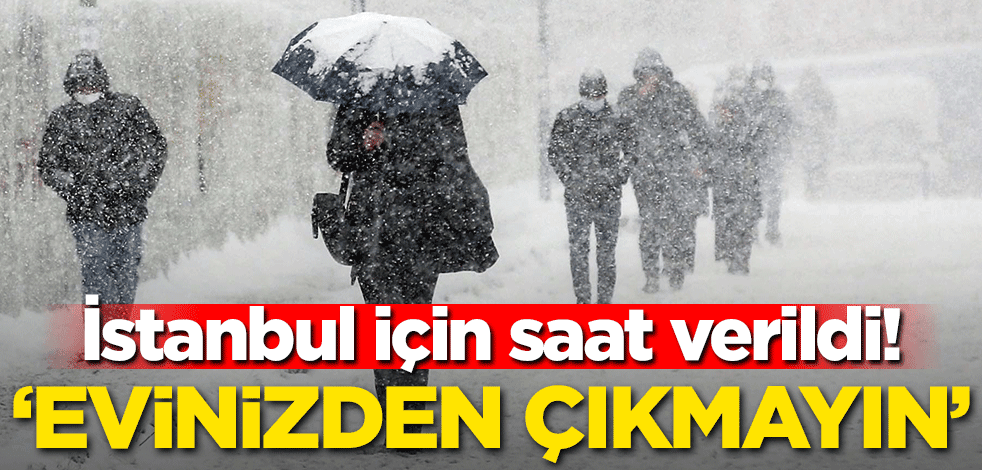 İstanbul için saat verildi! 'Evden çıkmayın'