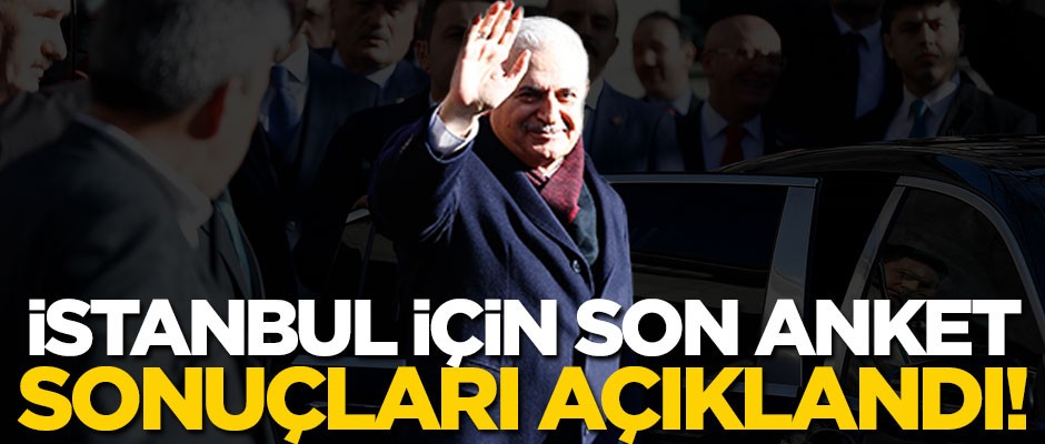 İstanbul için son anket açıklandı!
