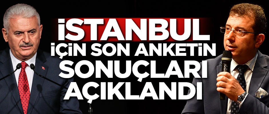 İstanbul için son anketin sonuçları açıklandı!