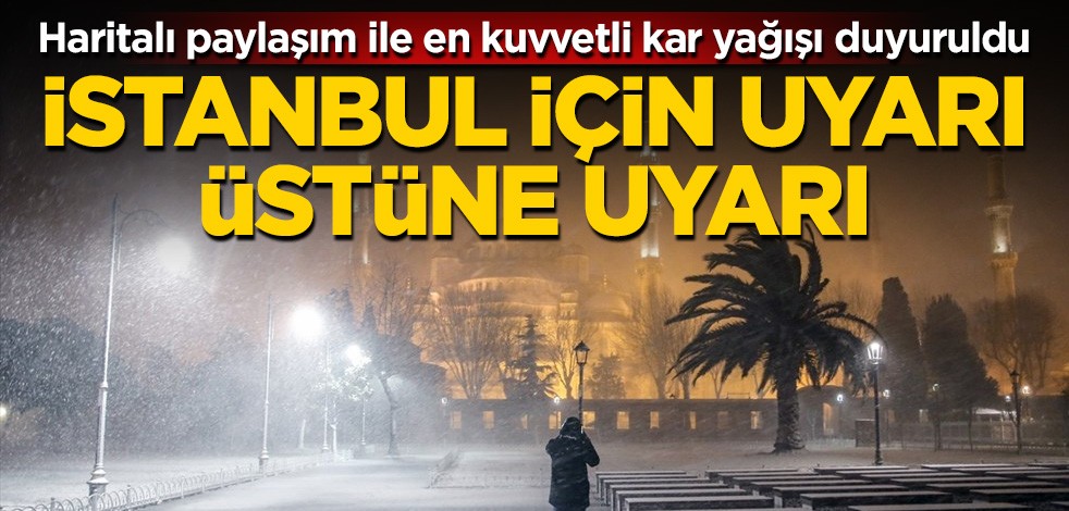 İstanbul için uyarı üstüne uyarı! Haritalı paylaşım ile en kuvvetli kar yağışı duyuruldu