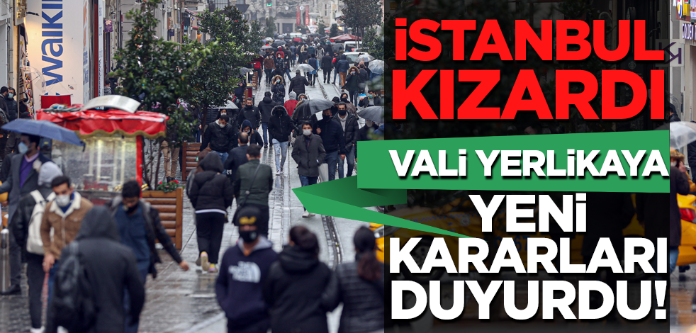 İstanbul kızardı, Vali Yerlikaya yeni kararları duyurdu