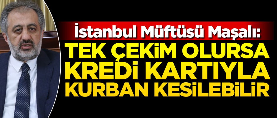 İstanbul Müftüsü Mehmet Emin Maşalı'dan "kredi kartıyla kurban" açıklaması