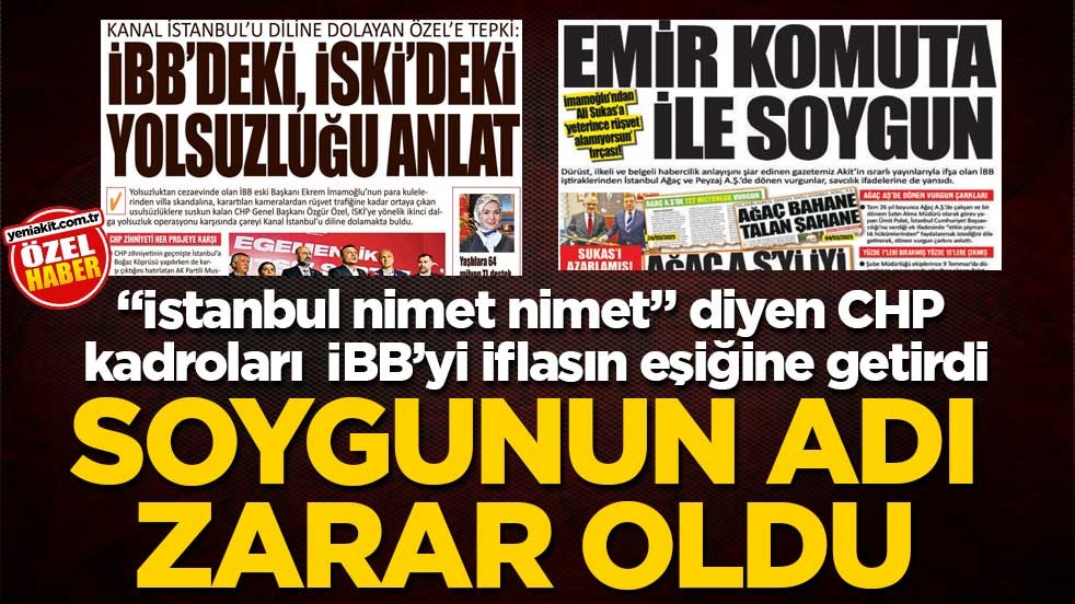"İstanbul nimet nimet" diyen CHP kadroları İBB’yi iflasın eşiğine getirdi! Soygunun adı zarar oldu