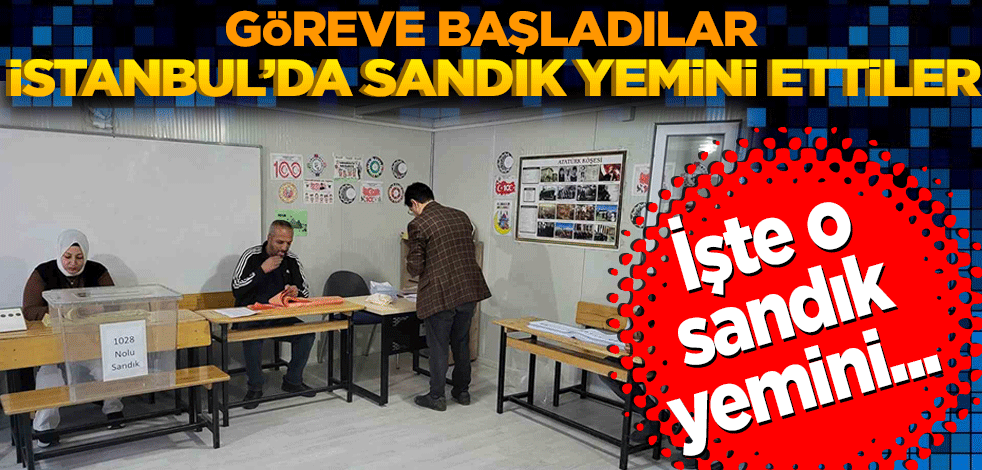 İstanbul-Sandık yemini ederek göreve başladılar