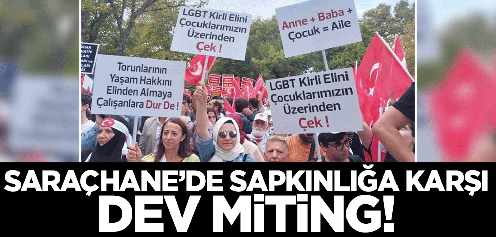 İstanbul Saraçhane'de sapkınlığa karşı dev miting!