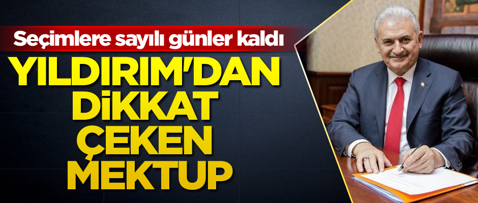 İstanbul seçimine sayılı günler kaldı... Binali Yıldırım'dan dikkat çeken mektup