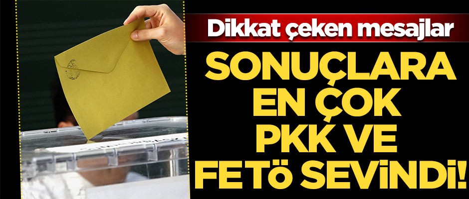 İstanbul seçimlerine en çok PKK ve FETÖ sevindi!