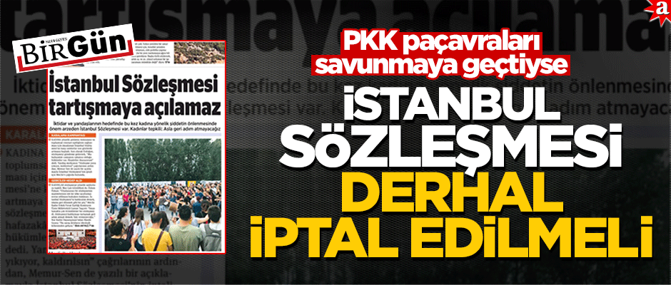 İstanbul sözleşmesi derhal iptal edilmeli