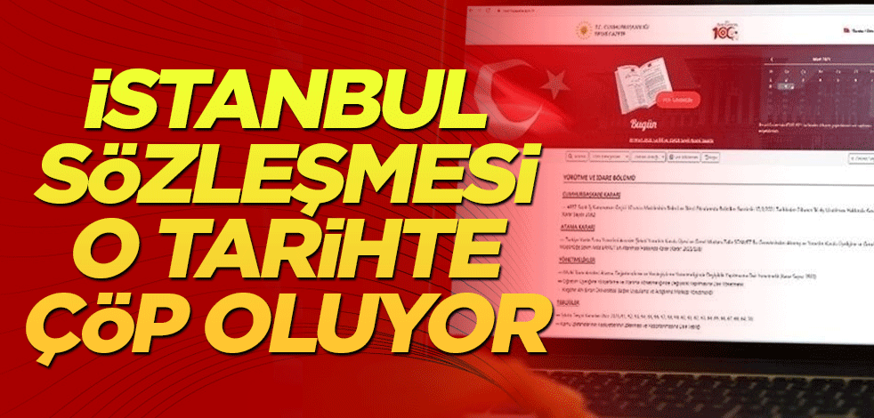 İstanbul Sözleşmesi o tarihte çöp oluyor