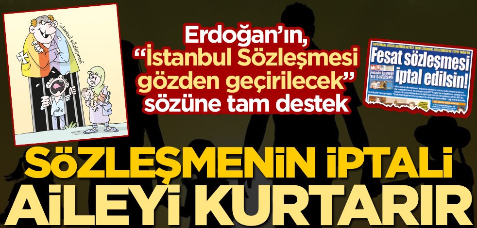 İstanbul Sözleşmesi'nin iptali aileyi kurtarır