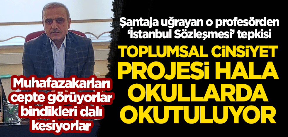 İstanbul Sözleşmesi'yle şantaja maruz kalan Prof. Naki Erdemir'den önemli açıklamalar