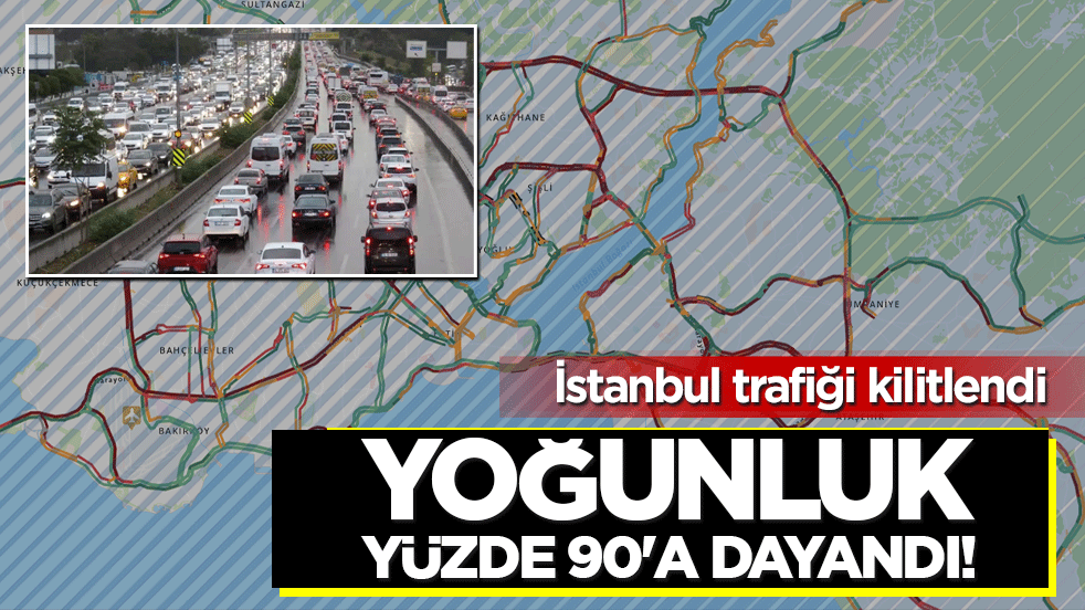 İstanbul trafiği kilitlendi: Yoğunluk yüzde 90'a dayandı!
