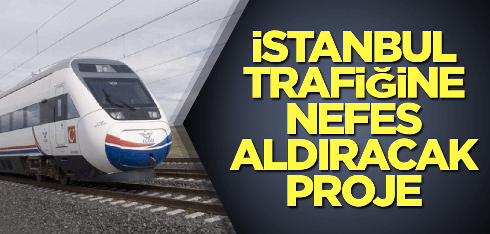 İstanbul trafiğine nefes aldıracak proje