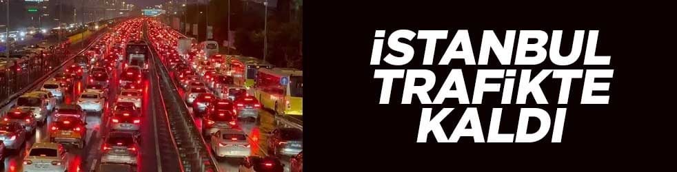 İstanbul trafikte kaldı