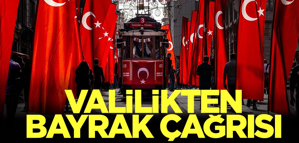 İstanbul Valiliği'nden bayrak çağrısı!