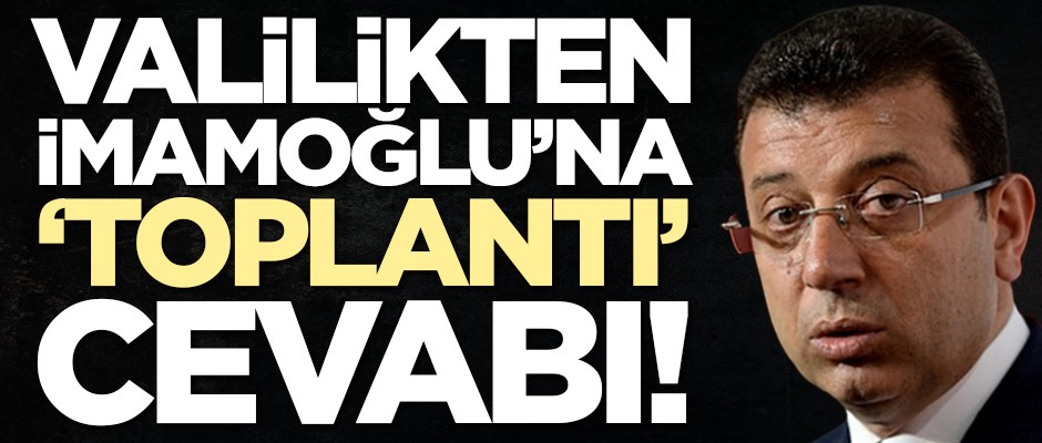 İstanbul Valiliği'nden Ekrem İmamoğlu açıklaması