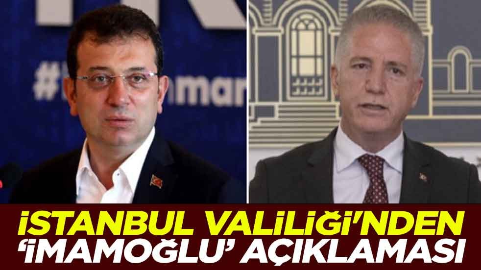 İstanbul Valiliği'nden ''Ekrem İmamoğlu'' açıklaması