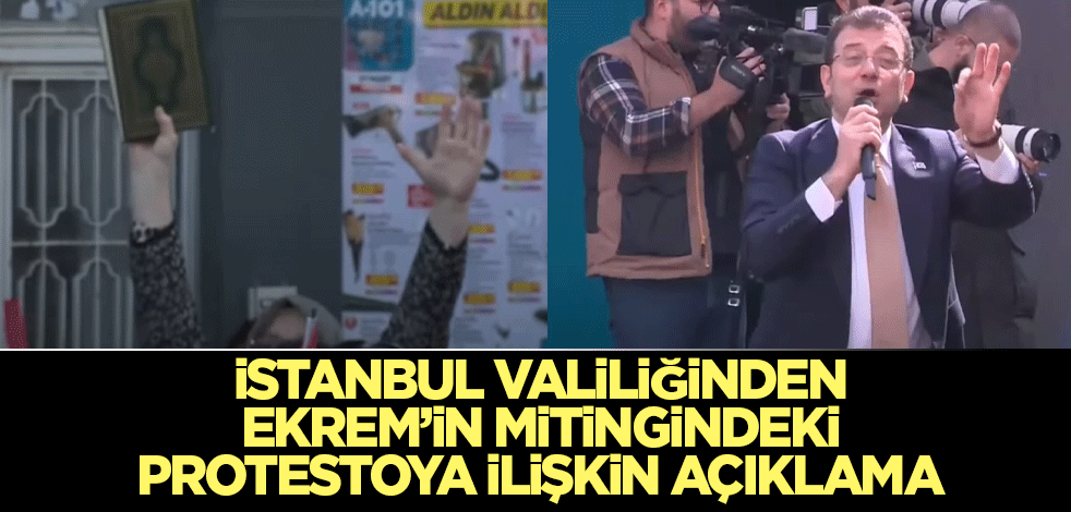İstanbul Valiliğinden Ekrem'in mitingindeki protestoya ilişkin açıklama