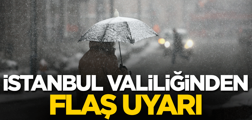 İstanbul Valiliğinden flaş uyarı
