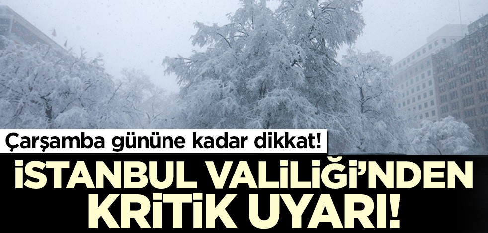 İstanbul Valiliği'nden kritik uyarı! Çarşamba gününe kadar kuvvetli sürecek