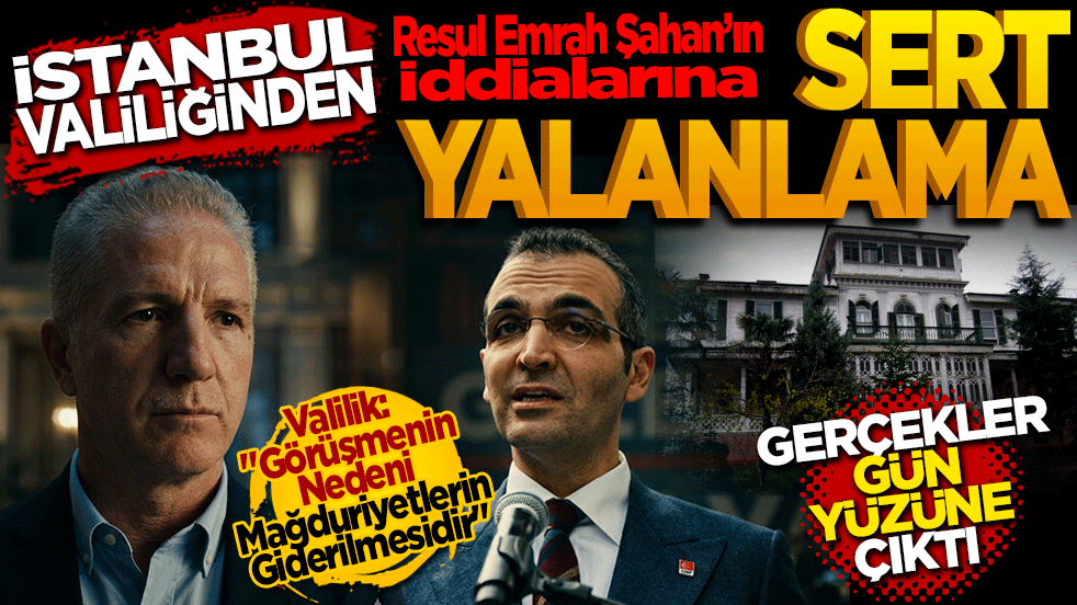 İstanbul Valiliği’nden Resul Emrah Şahan’ın iddialarına sert yalanlama: Gerçekler gün yüzüne çıktı