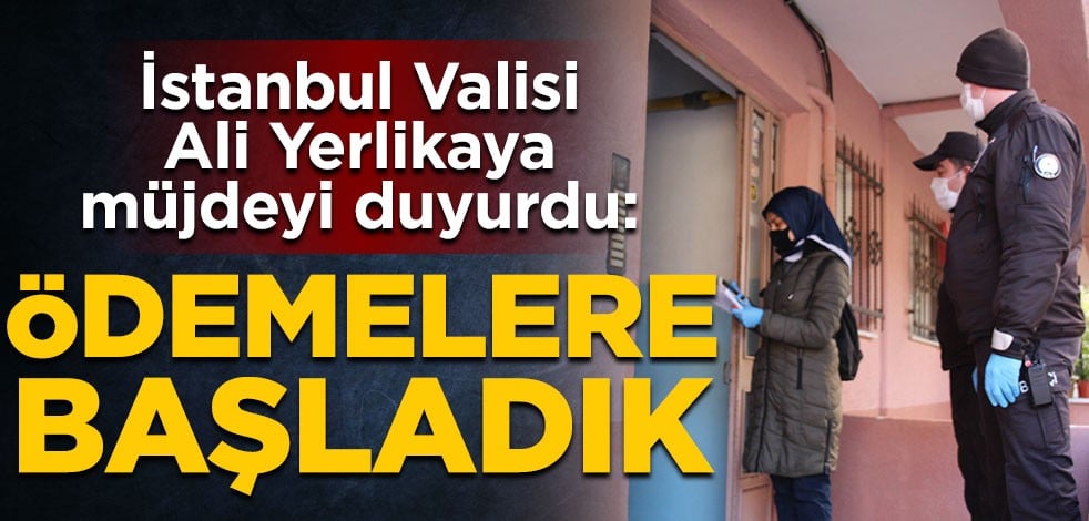 İstanbul Valisi Ali Yerlikaya duyurdu: İkinci Faz Destek Ödemeleri’ne başladık