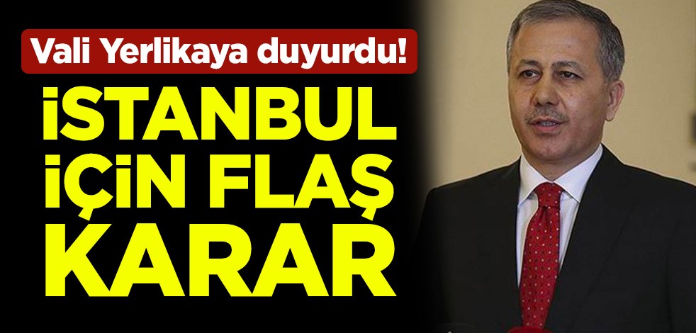 İstanbul Valisi Ali Yerlikaya, eğitime 1 gün ara verildiğini duyurdu
