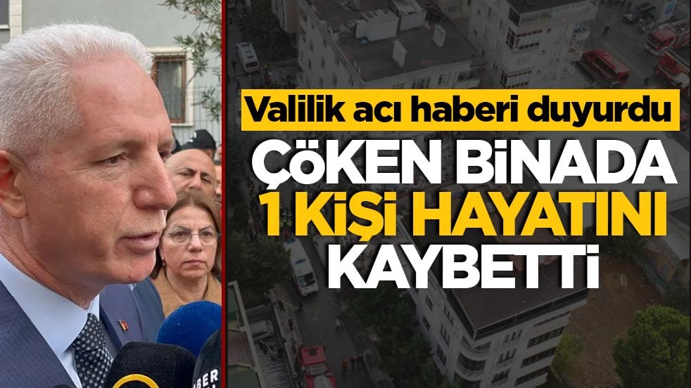 İstanbul Valisi Davut Gül açıkladı: Çöken binada 1 kişi hayatını kaybetti, 3 kişi aranıyor