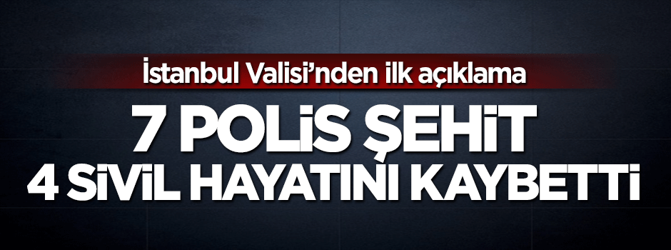İstanbul Valisi Vasip Şahin'den saldırı açıklaması