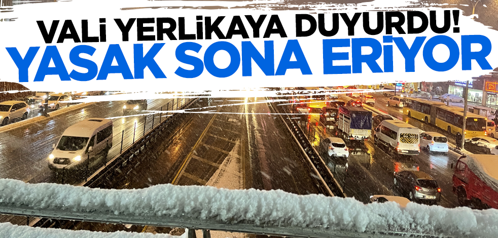 İstanbul Valisi Yerlikaya duyurdu! Yasak yarın sona eriyor