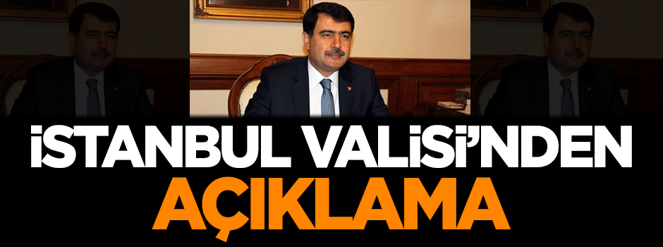 İstanbul Valisi'nden açıklama