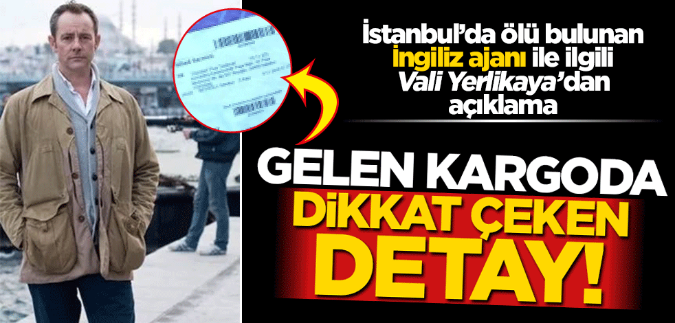 İstanbul Valisi'nden ölü bulunan İngiliz ajanıyla ilgili açıklama!