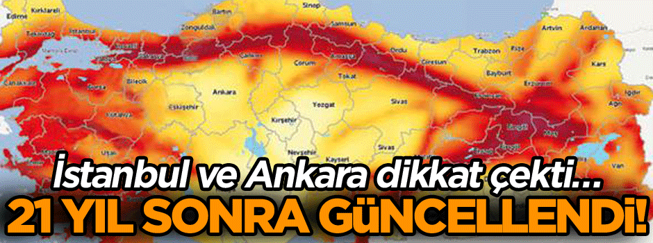 İstanbul ve Ankara dikkat çekti… 21 yıl sonra güncellendi!