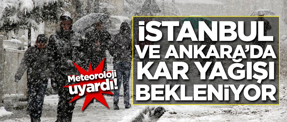 İstanbul ve Ankara için kar uyarısı!
